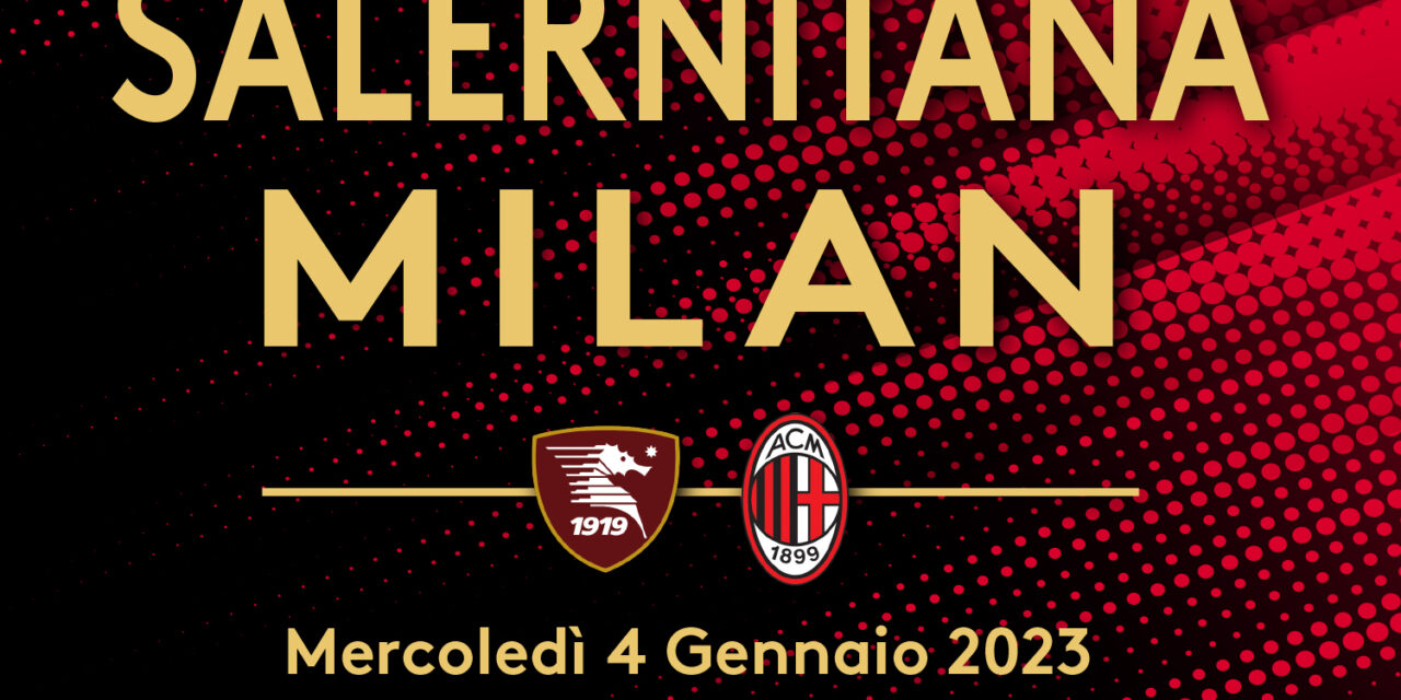 Salernitana – Milan _ Info logistiche – AGGIORNAMENTI…!!!